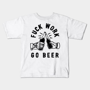 go beer stop work Kids T-Shirt